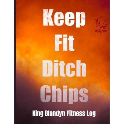 King Blandyn Keep Fit Ditch Chips Fitness Log: Workout Journal And Exercise Tracker Orange