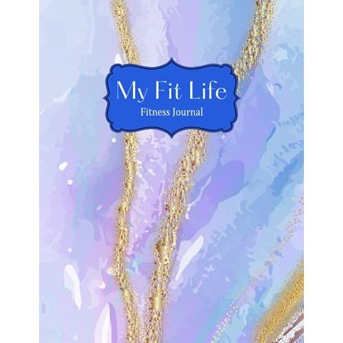 My Fit Life: An Exercise Tracking Journal For Women | 103 Pgs | Undated | Large, 8.5 X 11 Inches