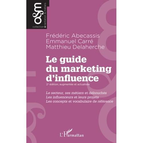 Le Guide Du Marketing D'influence - 2e Édition, Augmentée Et Actualisée