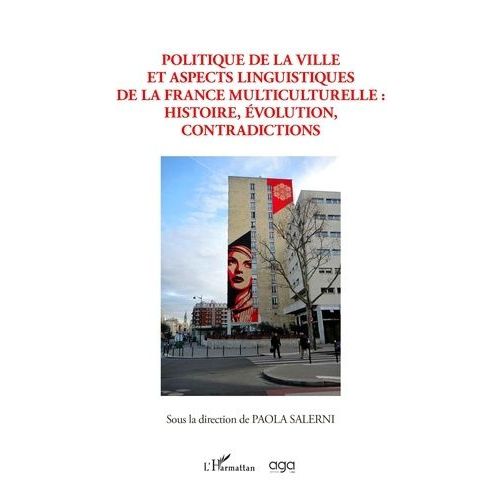 Politique De La Ville Et Aspects Linguistiques De La France Multiculturelle : Histoire, Évolution, Contradictions