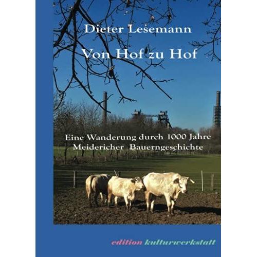 Von Hof Zu Hof: Eine Wanderung Durch 1000 Jahre Meidericher Bauerngeschichte