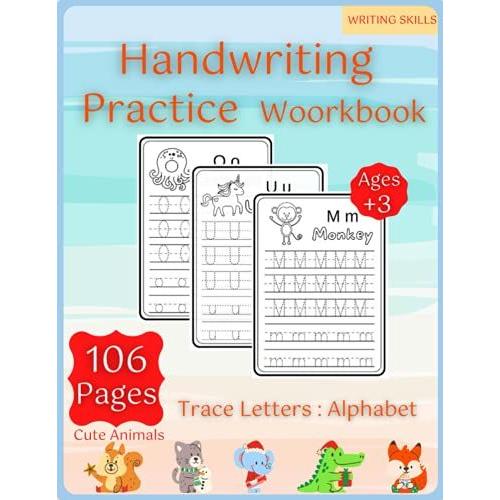 Handwriting Practice Workbook - Alphabet Letter Tracing Workbook For Kids -'i Am Learning To Write' Abc .: A Practice Book For Children To Learn To ... Kindergarten , Preschool , Homeschool Kids