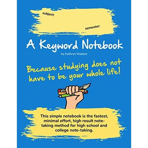 A Keyword Notebook: Because Studying Does Not Have To Be Your Whole Life!