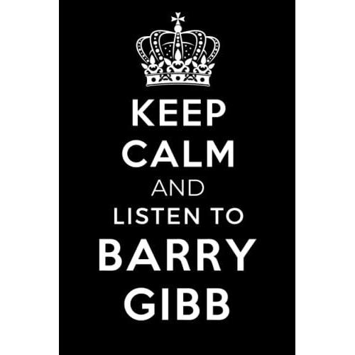 Keep Calm And Listen To Barry Gibb: Lined Journal Notebook Birthday Gift For Barry Gibb Lovers: (Composition Book Journal) (6x 9 Inches)