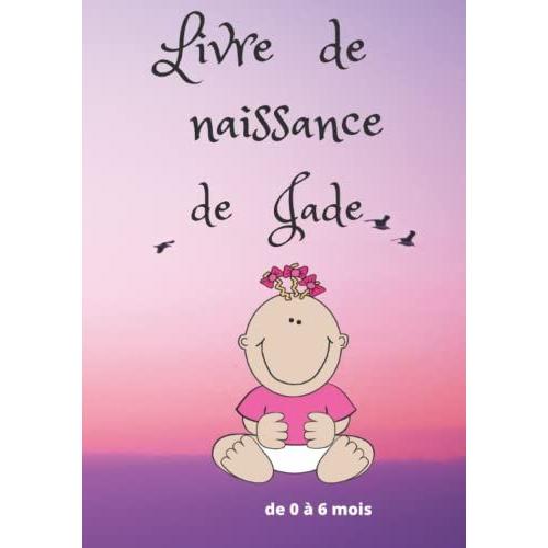 Livre De Naissance De Jade: Livre De Naissance De Jade : Livre De Suivi De Bébé Fille : Cahier De Suivi De Bébé Après Grossesse :Album Photo; Souvenir ... Son Alimentation . Surveiller Son Bébé Cadeau