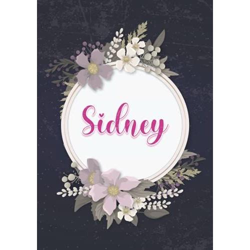 Sidney: Notizbuch A5 | Personalisierter Vorname Sidney | Geburtstagsgeschenk Für Frau, Mutter, Schwester, Tochter ... | Blumendesign | 120 Seiten Liniert, Kleinformat A5 (14,8 X 21 Cm)