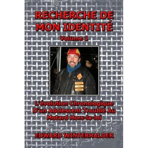 Recherche De Mon Identité (Vol 1): L'évolution Chronologique D'un Adolescent Troublé Au Motard Hors-La-Loi