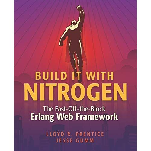Build It With Nitrogen: The Fast-Off-The-Block Erlang Web Framework