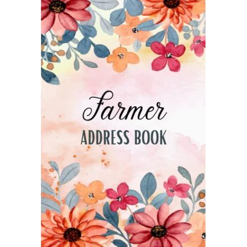 Farmer Address Book: A Profession Based Address Book With Alphabetical Tabs | More Than 600 Entries, Perfect For Keeping Track Of Address, Mobile, Email, Birthday & Many More