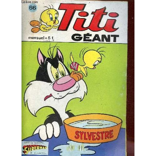 Titi Géant N°66 - Titi Et Sylvestre Vous Ici ? Moi Qui Vous Croyait Au Zoo ! - Titi Et Sylvestre Bas Les Pattes ! - Titi Et Sylvestre Confiture ...Déconfiture... - Bugs Bunny Et Sylvestre Pierre Qui(...)