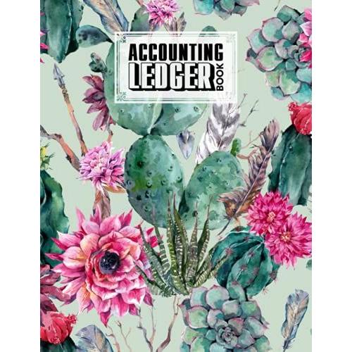 Accounting Ledger Book: Cactus Cover | For Bookkeeping | 6 Column | Size 8.5" X 11" By Harri Hartwig