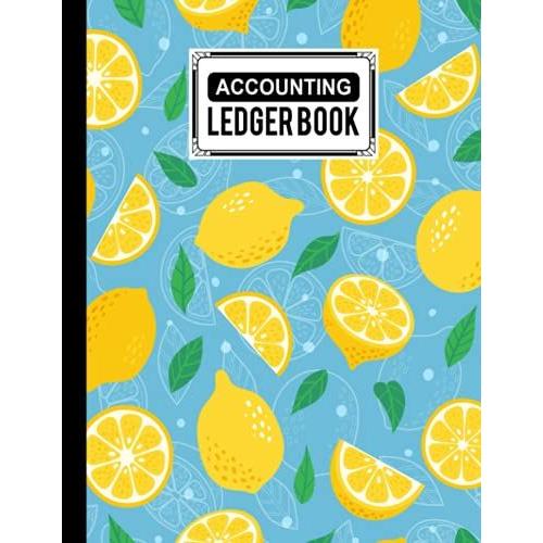 Accounting Ledger Book: Accounting Ledger For Bookkeeping Size 8.5" X 11" | Lemon Cover Design By Anatoli Ruf