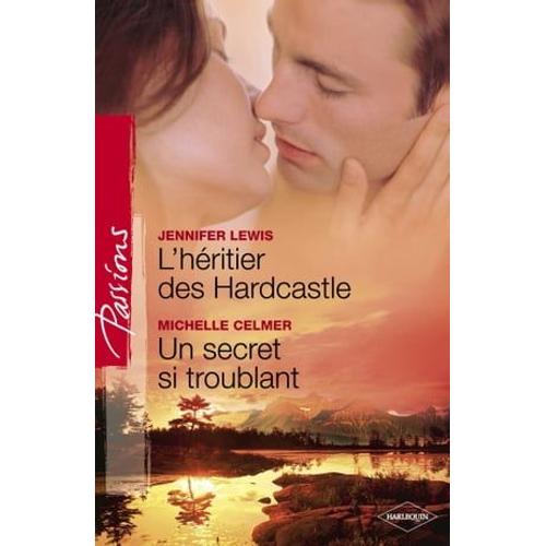 L'héritier Des Hardcastle - Un Secret Si Troublant (Harlequin Passions)