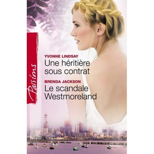 Une Héritière Sous Contrat - Le Scandale Westmoreland (Harlequin Passions)