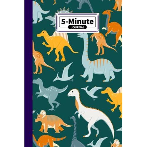 Five Minute Journal: 5 Minute Journal For Practicing Gratitude, Mindfulness & Accomplishing Goals, 120 Pages, Size 6" X 9" | Dinosaurs Cover By Philipp Janben
