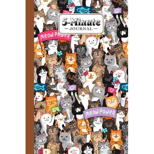 Five Minute Journal: Meow 5 Minute Journal For Practicing Gratitude, Mindfulness And Accomplishing Goals, 120 Pages, Size 6" X 9" Design By Jason A Pierce
