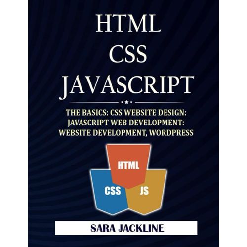 Html - Css - Javascript: The Basics: Css Website Design: Javascript Web Development: Website Development, Wordpress