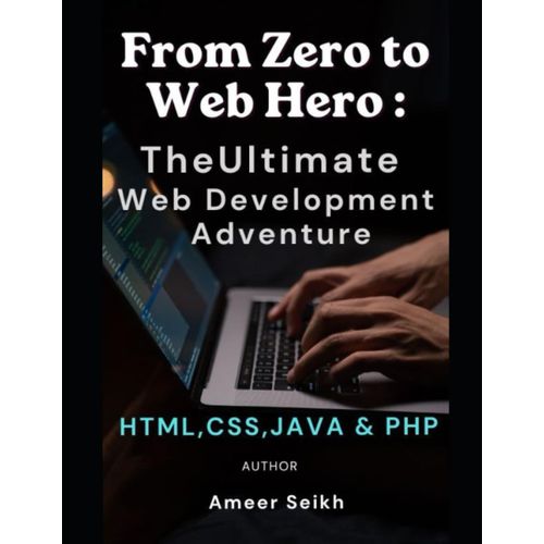 Web Development Full Course Book: Html,Css,Java And Php Complete Guide In Most Simple Method