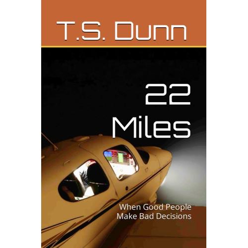 22 Miles: When Good People Make Bad Decisions (Flying For Money)