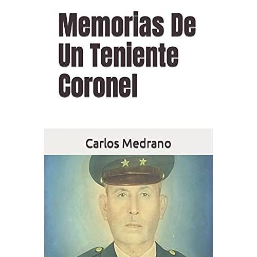 Memorias De Un Teniente Coronel