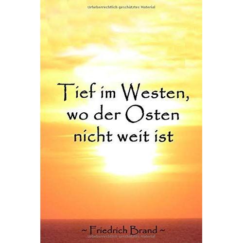 Tief Im Westen, Wo Der Osten Nicht Weit Ist: Die Geschichte Zweier Familien Aus Dem Ehemaligen Schlesien Und Dem Ruhrgebiet Vom Beginn Bis Zur Mitte ... Dazu Notizen Vom Frã?Hjahr 2020