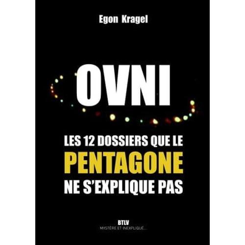 Ovni : Les 12 Dossiers Que Le Pentagone Ne S'explique Pas