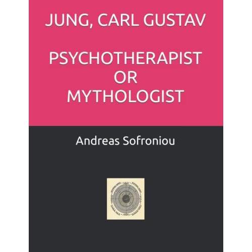 Jung, Carl Gustav Psychotherapist Or Mythologist