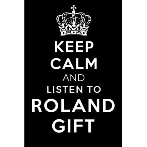 Keep Calm And Listen To Roland Gift: Lined Journal Notebook Birthday Gift For Roland Gift Lovers: (Composition Book Journal) (6x 9 Inches)