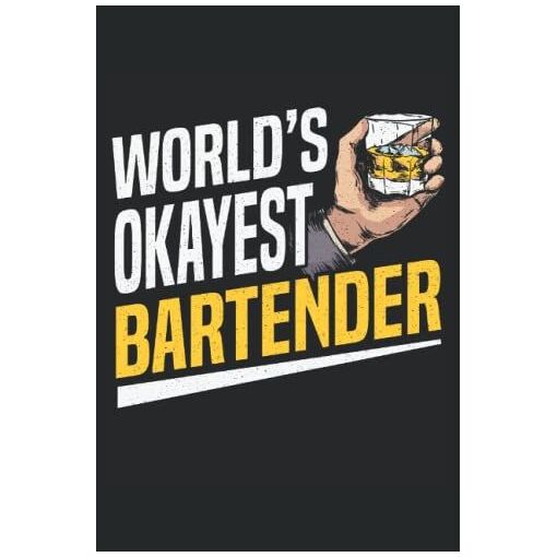 Worlds Okayest Bartender: Barkeeper | Bartender | Bar | Notebook