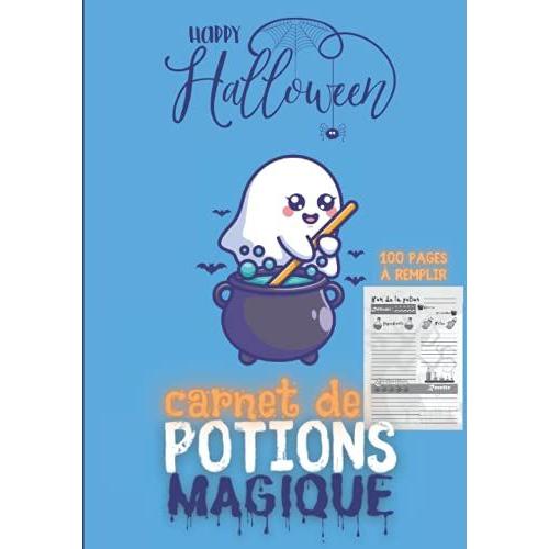 Carnet De Potions Magiques: 100 Pages À Compléter De Vos Délicieuses Recettes Liquides, Cocktails, Soupes, Dans Une Ambiance D'halloween