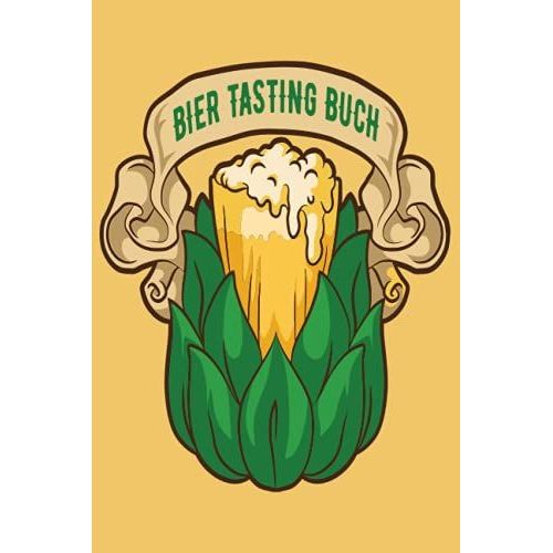 Bier Tasting Buch: Bierverkostung Für Hobbybrauer Und Heimbrauer | Bier Brauen Buch Mit Brauprotokoll | Bier-Geschenk Zur Degustation | Verkostungsbuch Und Bewertungsbuch | Bier Aus Hopfen