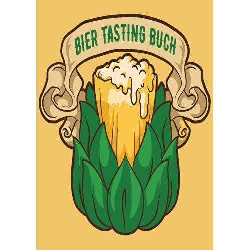 Bier Tasting Buch: Xxl Bierverkostung Für Hobbybrauer Und Heimbrauer | Bier Brauen Buch Mit Brauprotokoll | Bier-Geschenk Zur Degustation | Xxl A4 Verkostungsbuch Und Bewertungsbuch | Bier Aus Hopfen