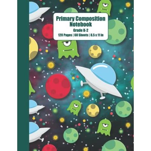 Aliens With Spacecraft, Green & Yellow Planets In Deep Space | Primary Composition Notebook: 120 Pages, 60 Sheets, 8.5" X 11", Half Picture Space & ... | For Boys & Girls & Grade K To 2 Kids