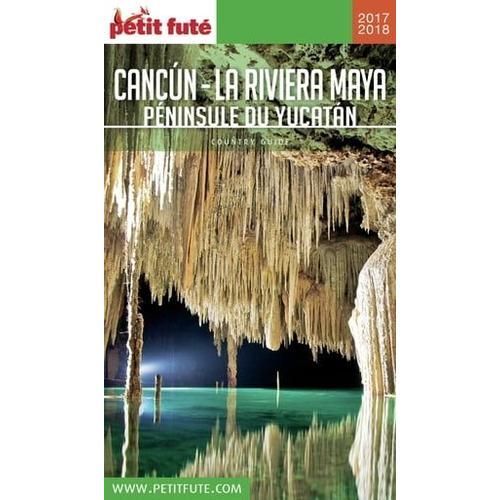 Cancún - La Riviera Maya / Péninsule Du Yucatán 2017/2018 Petit Futé