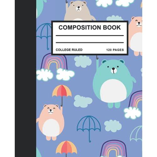 Bear Composition Notebook College Ruled: Cute Bear Composition Notebook College Wide Ruled Lined Journal, Bear Composition Book, 7.5x9.25 College Ruled 120 Pages.