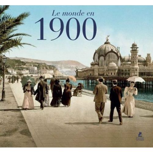Le Monde En 1900 - Edition En Anglais-Français-Espagnol-Italien-Allemand-Hollandais