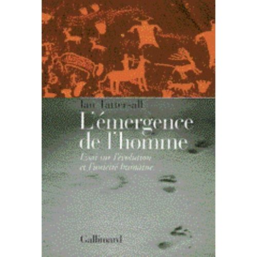 L'emergence De L'homme - Essai Sur L'évolution Et L'unicité Humaine