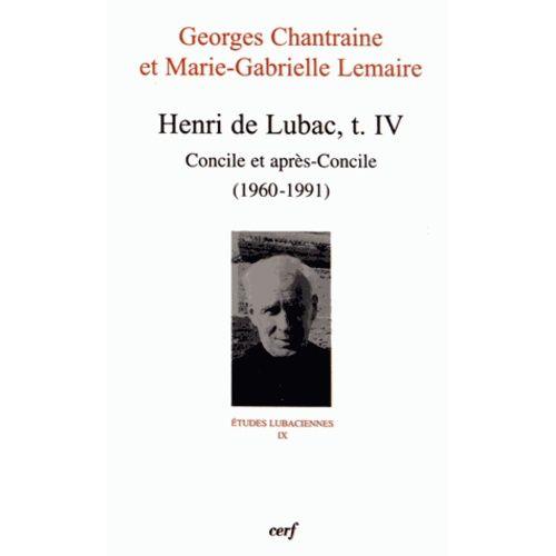 Henri De Lubac - Tome 4, Concile Et Après-Concile (1960-1991)