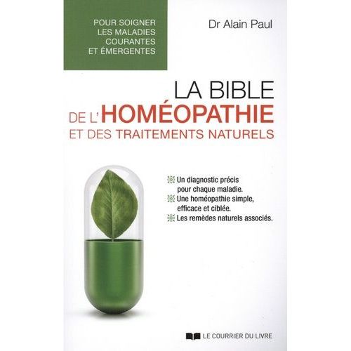 La Bible De L'homéopathie Et Des Traitements Naturels - Pour Soigner Les Maladies Courantes Et Émergentes