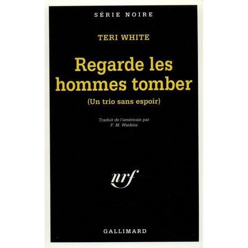 Regarde Les Hommes Tomber - Un Trio Sans Espoir