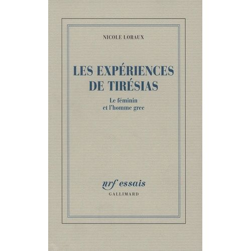Les Expériences De Tirésias - Le Féminin Et L'homme Grec