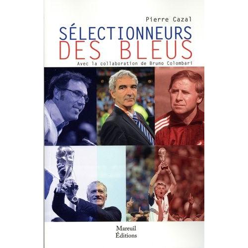 Selectionneurs Des Bleus - D'eugène Fraysse (1900) À Didier Deschamps (2020)