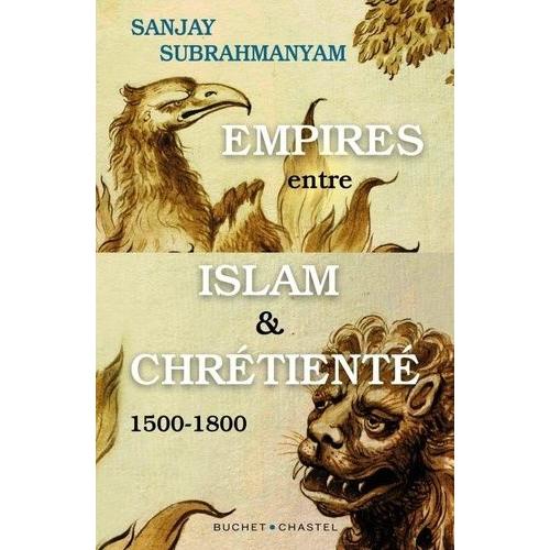 Empires Entre Islam Et Chrétienté - 1500-1800