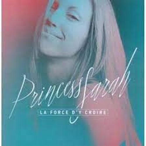Princess Sarah - La Force D'y Croire
