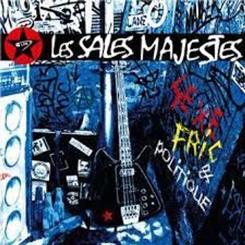 Les Sales Majestes - Sexe, Fric Et Politique