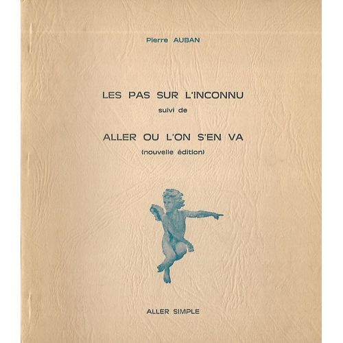 Pierre Auban Les Pas Sur L'inconnu Suivi De Aller Où L'on S'en Va