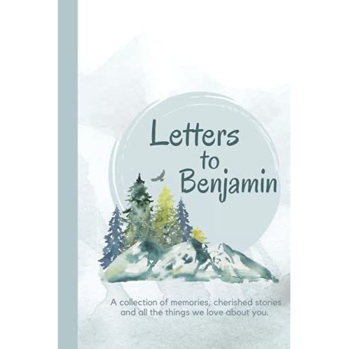 Letters To Benjamin: A Personalized, Modern Baby Book For Busy Parents (Mountain Watercolor- 120 Pages - 6 X 9 Inches): Gift Baby Journal Benjamin ... Baby Book For Boys, Newborn Gift, Birth)