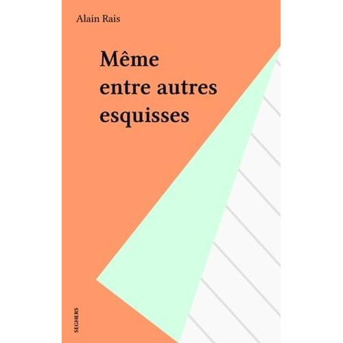 Même Entre Autres Esquisses