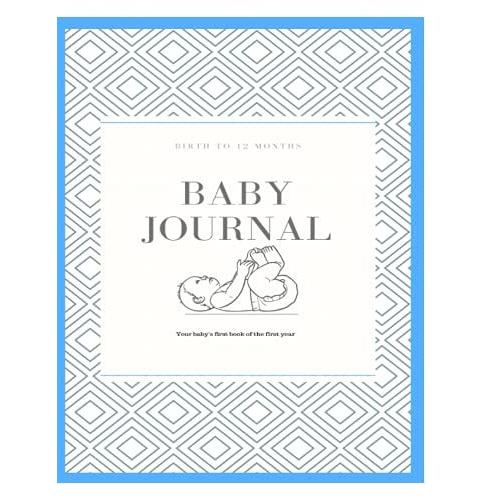 Birth To 12 Months Baby Journal: Birth To 12 Months Boy Baby Journal