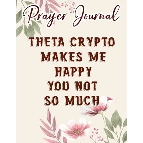 Theta Crypto Makes Me Happy Meme Theta Logo Hodl Family Prayer Journal: Biblical Gifts,, Prayerful Journal, Faith Based Gifts, Dayspring Planner 2021, Christian Accessories